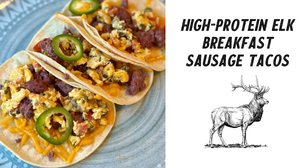 High-Protein Breakfast Tacos with Elk Breakfast Sausage 🌮✨