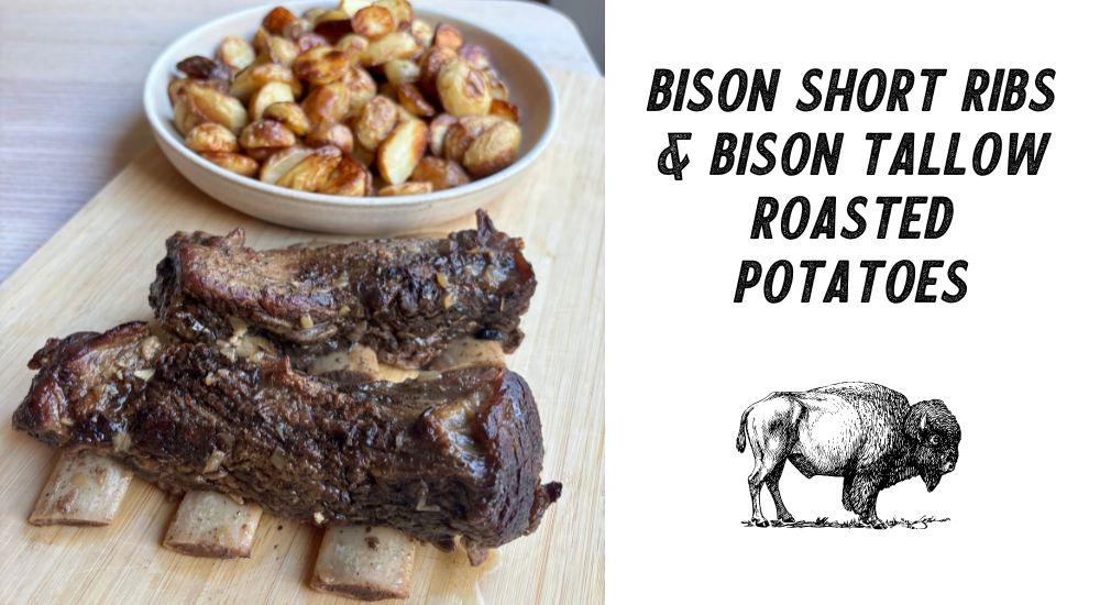 Tallow Garlic Bison Short Ribs with Bison Tallow Roasted Potatoes