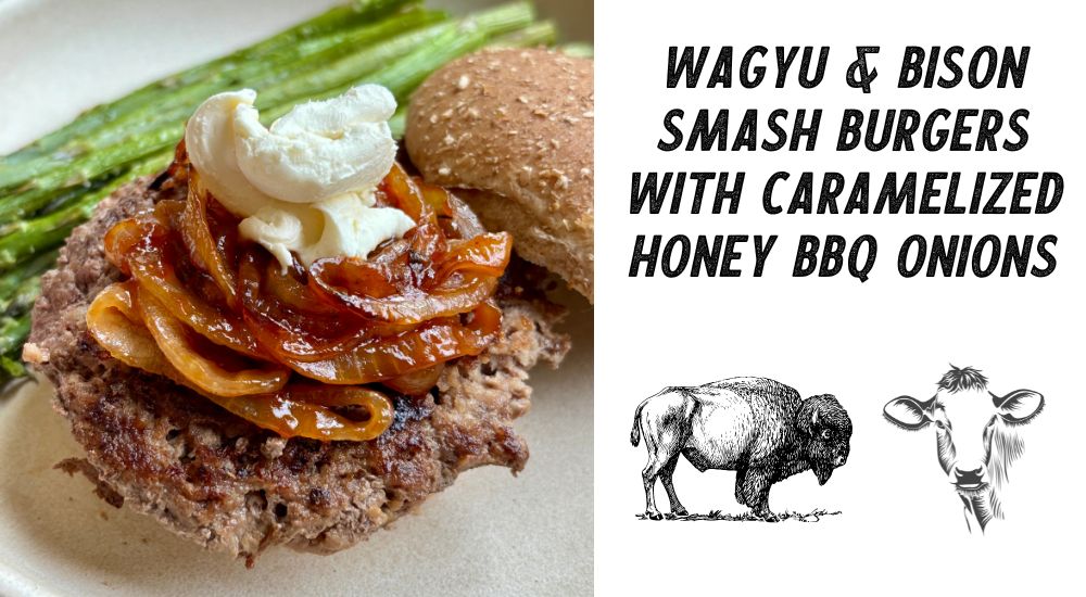 Wagyu & Bison Smash Burgers with Caramelized Honey BBQ Onions & Cream Cheese